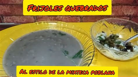 Frijoles Quebrados Tradicionales En La Mixteca Poblana Youtube