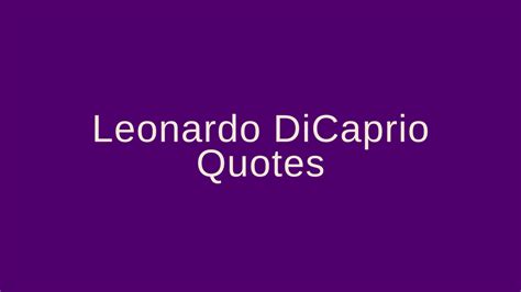 Leonardo DiCaprio Quotes – Pretty Phrases