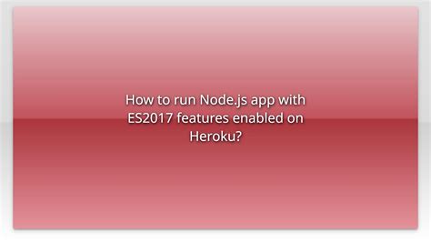 How To Run Node Js App With Es2017 Features Enabled On Heroku Youtube