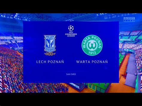 Uefa Champions Lech Pozna Vs Warta Pozna Kl Wiatowa Youtube