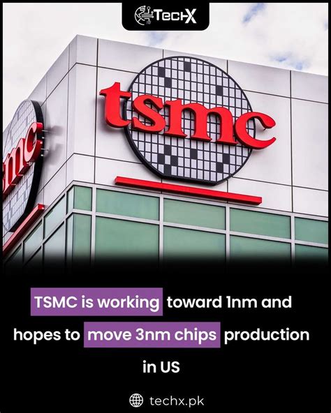 TSMC Is Working Toward 1nm And Hopes To Move 3nm Chips Production In US