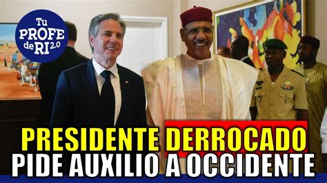 PRESIDENTE DERROCADO DE NÍGER PIDE AUXILIO A OCCIDENTE YouTube