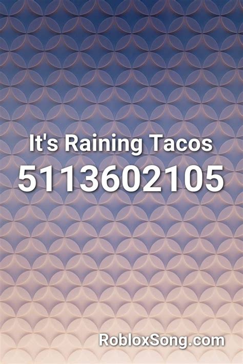 It S Raining Tacos Roblox Id Music Code Artofit