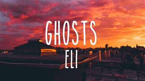 Eli Ghosts Lyrics Youtube