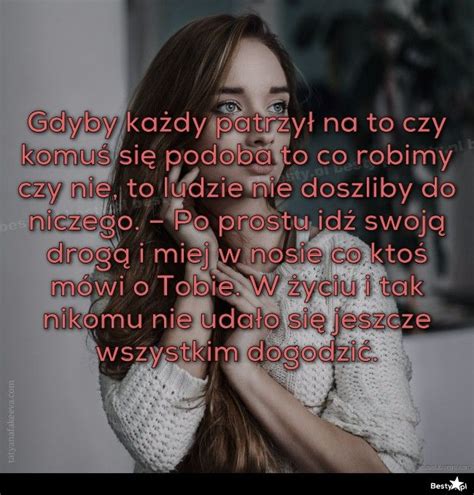 BESTY pl Gdyby każdy patrzył na to czy komuś się podoba to co robimy