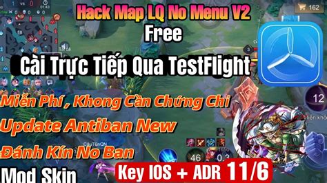 Hack Map LQ Free Key 11 6 Cài Trực Tiếp Qua TestFlight Antiban