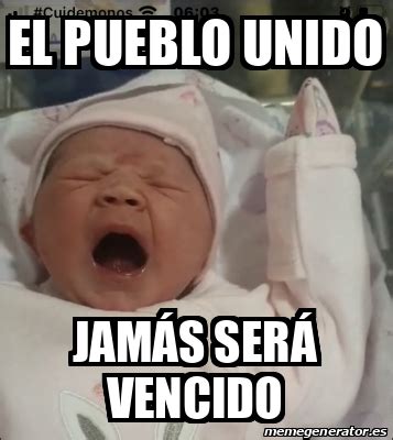 Meme Personalizado El Pueblo Unido Jam S Ser Vencido