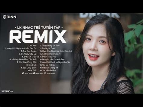 Nh C Tr Remix Hay Nh T Hi N Nay Edm Tiktok Orinn Remix Lk Youtube