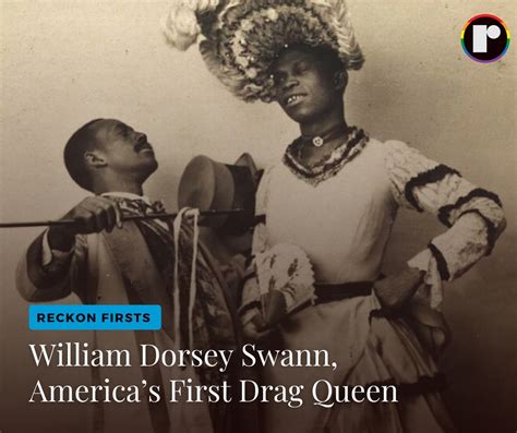 Before there was RuPaul, there was William Dorsey Swann, the original ...