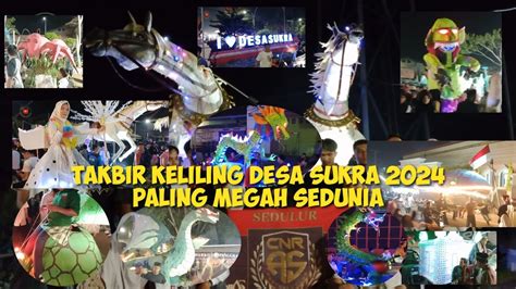 TAKBIR KELILING DESA SUKRA PALING MERIAH IDUL FITRI 2024 1445H