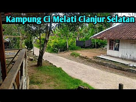 Suasana Kampung Halaman Di Cianjur Selatan Kp Ci Melati Desa Sukaluyu