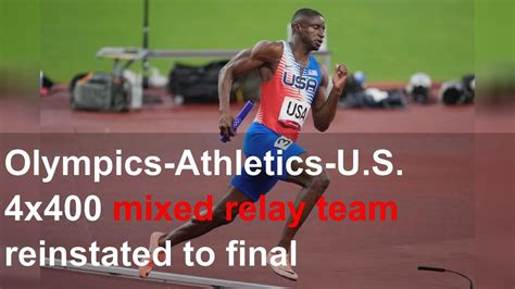 Olympics Athletics U S 4x400 Mixed Relay Team Reinstated To Final