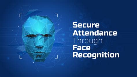 What Is Facial Recognition Attendance System And Its Top Benefits In