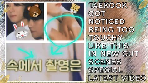 Omg Taekook Got Noticed Being Too Touchy Like This In New Cut Scenes