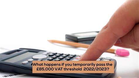 What Happens If You Temporarily Pass The K Vat Threshold