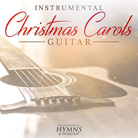 Instrumental Christmas Carols By Instrumental Hymns And Worship On