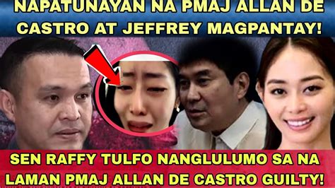 HALA SEN RAFFY TULFO NANGLULUMO SA NALAMAN PMAJ ALLAN DE CASTRO GUILTY