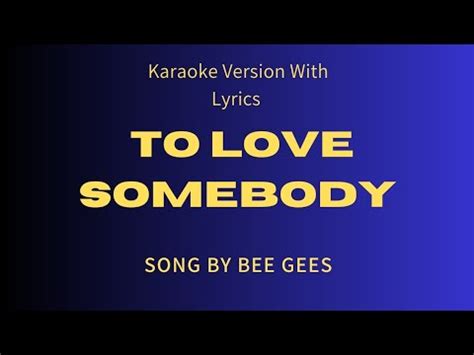 BEE GEES TO LOVE SOMEBODY KARAOKE VERSION WITH LYRICS YouTube