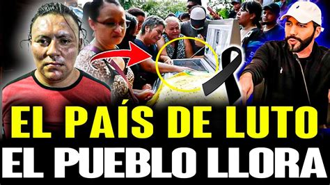 El país de luto El Salvador lo llora Bukele declaró cárcel por