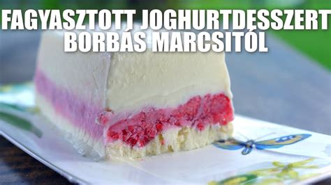 Fagyasztott Joghurtdesszert Borb S Marcsi Konyh J B L Youtube