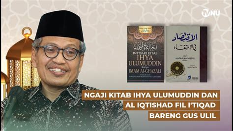 Ngaji Kitab Ihya Ulumuddin Dan Al Iqtishad Fil I Tiqad Selama Ramadhan