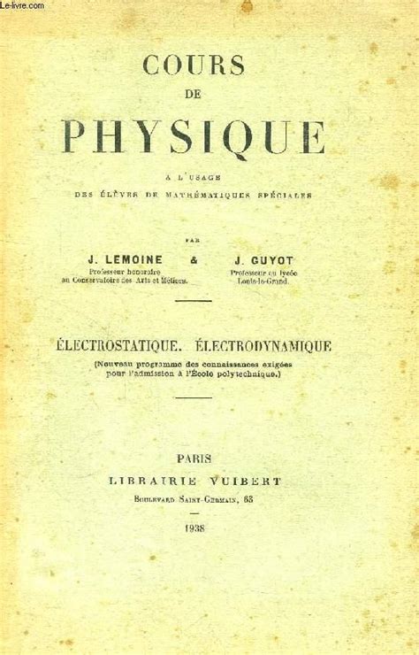 LECONS DE PHYSIQUE ELECTROSTATIQUE ELECTRODYNAMIQUE A L USAGE DES