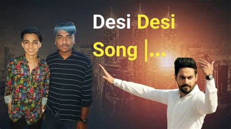 Desi Desi Na Bolya Kar Chori Re New Punjabi Song 2023 Boys Attitude