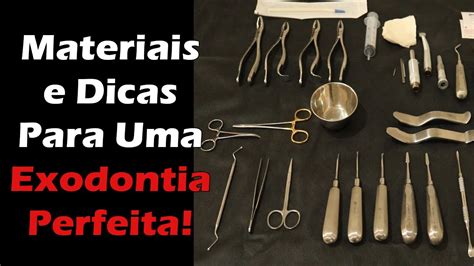 Lista De Materiais Dicas E Passo A Passo Para Uma Exodontia Perfeita