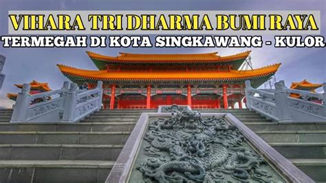 VIHARA TRI DHARMA BUMI RAYA TERMEGAH DI KOTA SINGKAWANG KULOOR YouTube