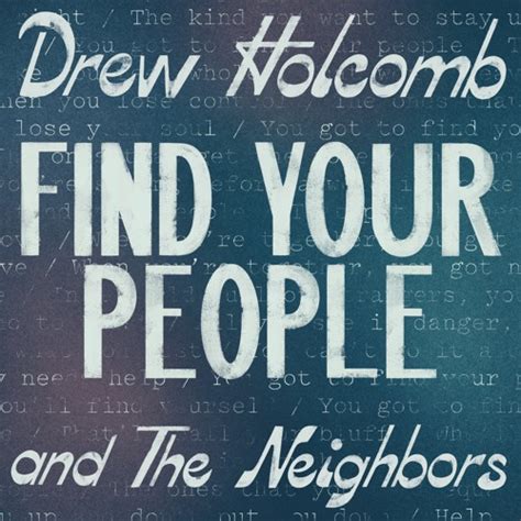 Stream Find Your People By Drew Holcomb The Neighbors Listen Online