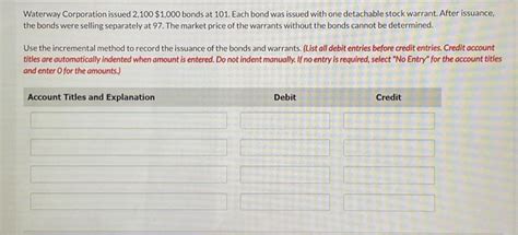 Solved Waterway Corporation Issued 2 100 1 000 Bonds At 101 Chegg