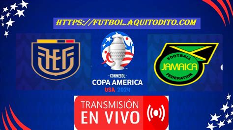 Ecuador Vs Jamaica En Vivo Y En Directo Copa Am Rica F Tbol Mundial