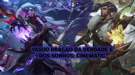 Cinematic Yasuo Dragão da Verdade E Yasuo Dragão Dos Sonhos YouTube