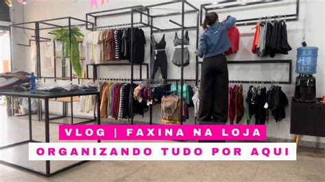 Vlog Faxina E Organiza O Na Loja Dona De Loja De Roupas Youtube