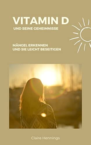 Vitamin D und seine Geheimnisse Mängel erkennen und sie leicht