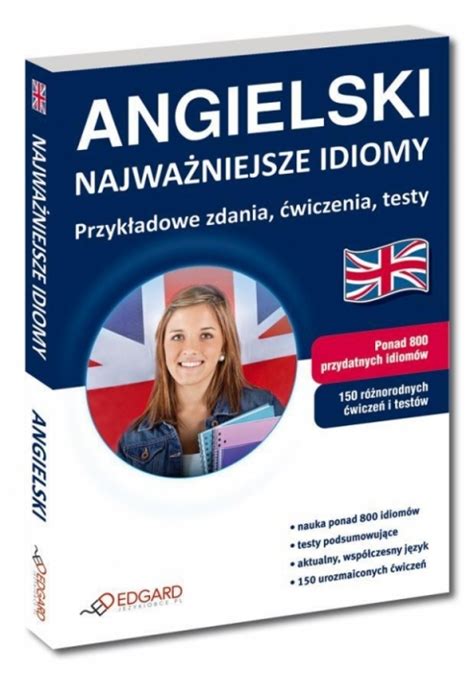 Angielski Najważniejsze idiomy Przykładowe zdania ćwiczenia testy