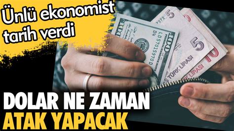 Ünlü ekonomist tarih verdi Dolar ne zaman atak yapacak