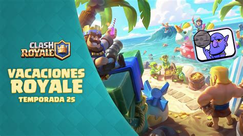 Clash Royale Vacaciones Royale Nueva Temporada Youtube