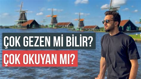 ÇOK GEZEN Mİ BİLİR ÇOK OKUYAN MI YouTube