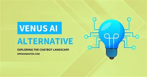 Venus AI Alternative Exploring The Chatbot Landscape