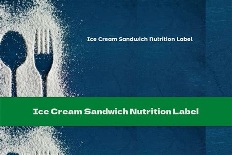 Ice Cream Sandwich Nutrition Label - This Nutrition