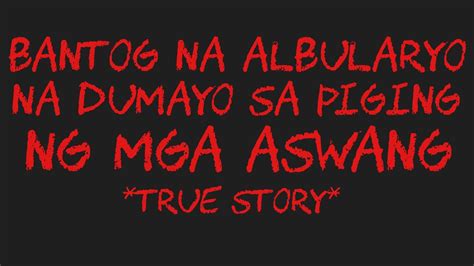 BANTOG NA ALBULARYO NA DUMAYO SA PIGING NG MGA ASWANG True Story