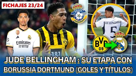 Jude Bellingham Estad Sticas Con Borussia Dortmund Antes De Fichar Por