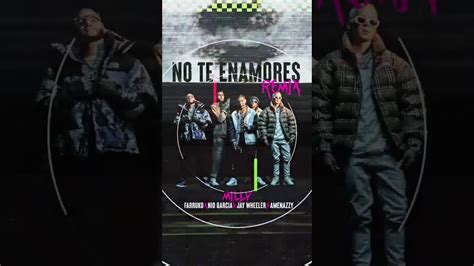 No Te Enamores Remix Milly Ft Amenazzy Nio Garc A Jay Wheeler Farruko