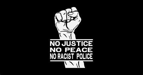 No Justice No Peace No Racist Police No Justice No Peace Sticker Teepublic