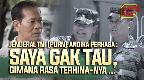 Jenderal Tni Purn Andika Perkasa Saya Gak Tau Gimana Rasa Terhina