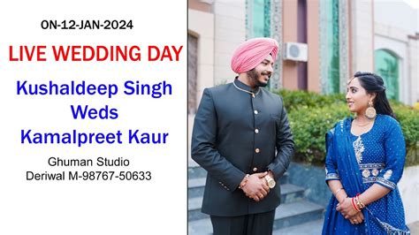 Live Wedding Kushaldeep Singh Weds Kamalpreet Kaur By Ghuman Studio