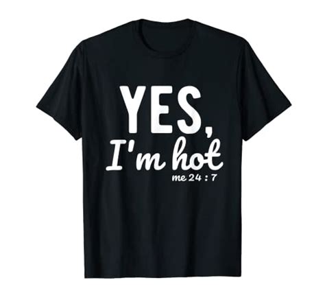 Yes Im Hot Yes Im Cold Me 24 7 Funny Sayings About Life T Shirt Wantitall