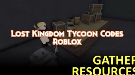 Lost Kingdom Tycoon Codes October 2023 Pillar Of Gaming