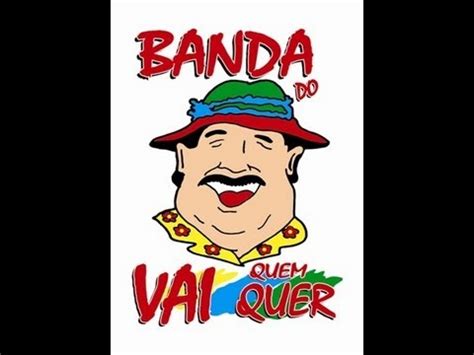 Banda Do Vai Quem Quer Chegou A Banda Youtube